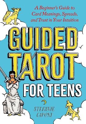 Guided Tarot for Teens - Stefanie Caponi