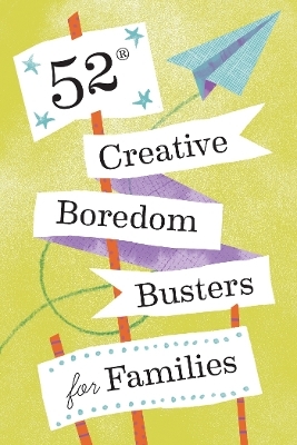 52 Creative Boredom Busters for Families -  Chronicle Books