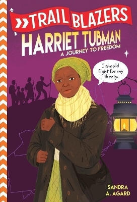 Trailblazers: Harriet Tubman - Sandra A. Agard