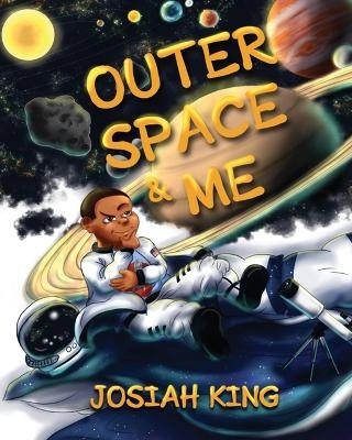 Outer Space and Me - Josiah King
