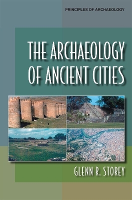 The Archaeology of Ancient Cities - Glenn R. Storey