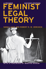 Feminist Legal Theory (Second Edition) - Nancy Levit, Robert R.M. Verchick, Martha Minow