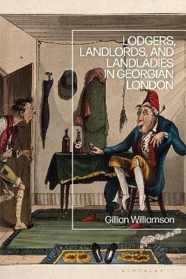 Lodgers, Landlords, and Landladies in Georgian London - Gillian Williamson