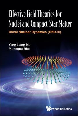 Effective Field Theories For Nuclei And Compact-star Matter: Chiral Nuclear Dynamics (Cnd-iii) - Yong-liang Ma, Mannque Rho