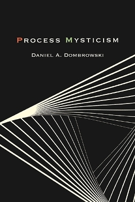 Process Mysticism - Daniel A. Dombrowski