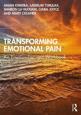 Transforming Emotional Pain - Aman Kwatra, Ladislav Timulak, Sharon Lu Huixian, Ciara Joyce, Mary Creaner