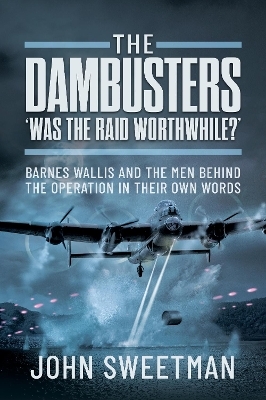 The Dambusters - 'Was the Raid Worthwhile?' - John Sweetman