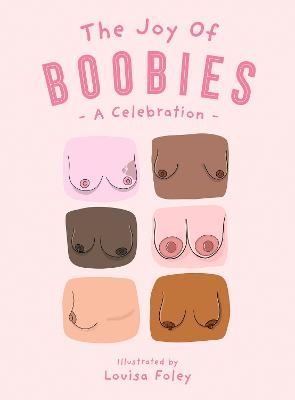 The Joy of Boobies - Louisa Foley