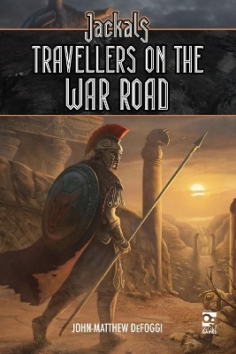 Jackals: Travellers on the War Road - John-Matthew Defoggi