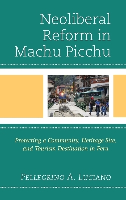 Neoliberal Reform in Machu Picchu - Pellegrino A. Luciano