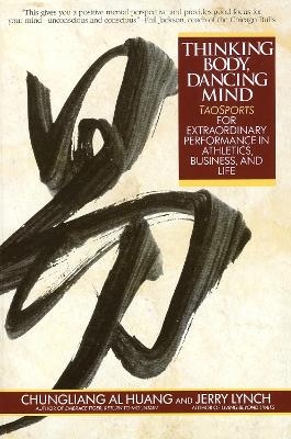 Thinking Body, Dancing Mind - Chungliang Al Huang