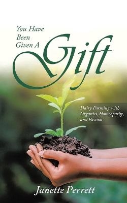 You Have Been Given A Gift - Janette Perrett