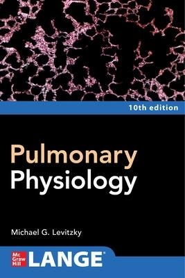 Pulmonary Physiology, Tenth Edition - Michael Levitzky
