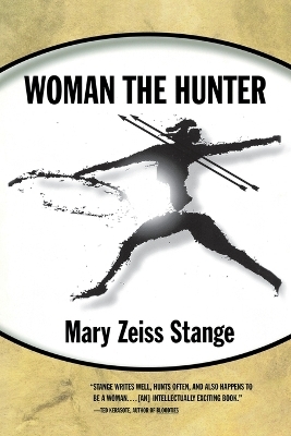 Woman the Hunter - Mary Zeiss Stange