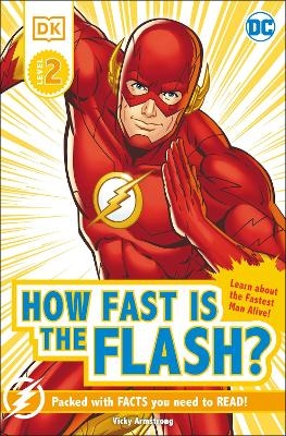 DK Reader Level 2 DC How Fast is The Flash? - Victoria Armstrong