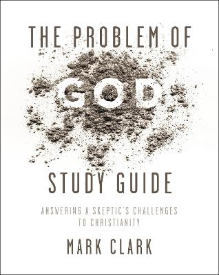 The Problem of God Study Guide - Mark Clark