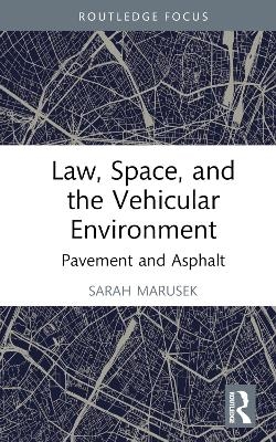 Law, Space, and the Vehicular Environment - Sarah Marusek