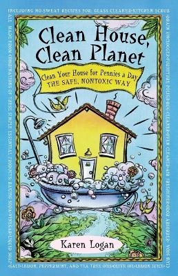 Clean House, Clean Planet - K. Logan