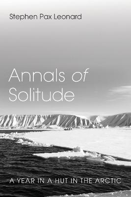 Annals of Solitude - Stephen Pax Leonard