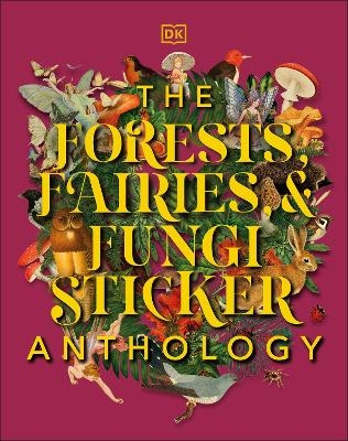 The Forests, Fairies and Fungi Sticker Anthology -  Dk