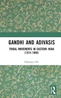 Gandhi and Adivasis - Debasree De