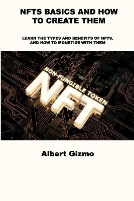 Nfts Basics and How to Create Them - Albert Gizmo