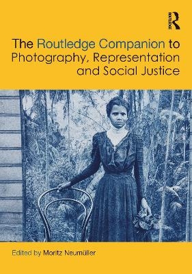 The Routledge Companion to Photography, Representation and Social Justice - 