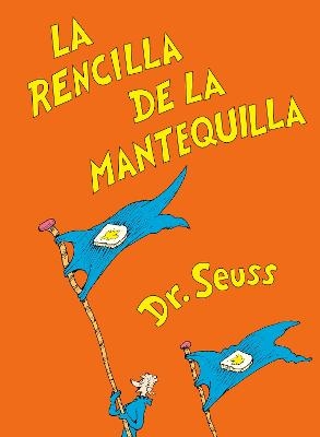 La rencilla de la mantequilla (The Butter Battle Book Spanish Edition) -  Dr. Seuss