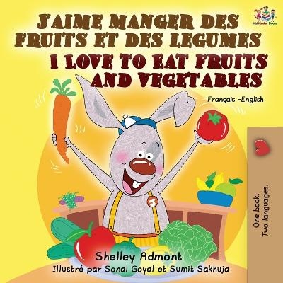 J'aime manger des fruits et des legumes I Love to Eat Fruits and Vegetables - Shelley Admont, KidKiddos Books