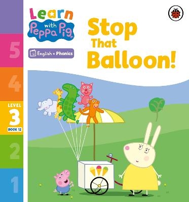 Learn with Peppa Phonics Level 3 Book 12 – Stop That Balloon! (Phonics Reader) -  Peppa Pig