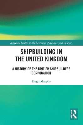 Shipbuilding in the United Kingdom - Hugh Murphy