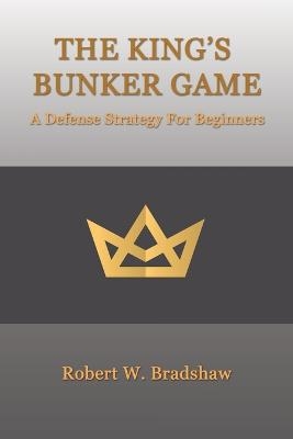 The King's Bunker Game - Robert W Bradshaw