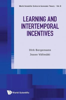 Learning And Intertemporal Incentives - Dirk Bergemann, Juuso Valimaki