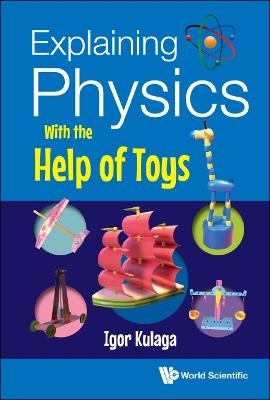 Explaining Physics With The Help Of Toys - Igor Kulaga