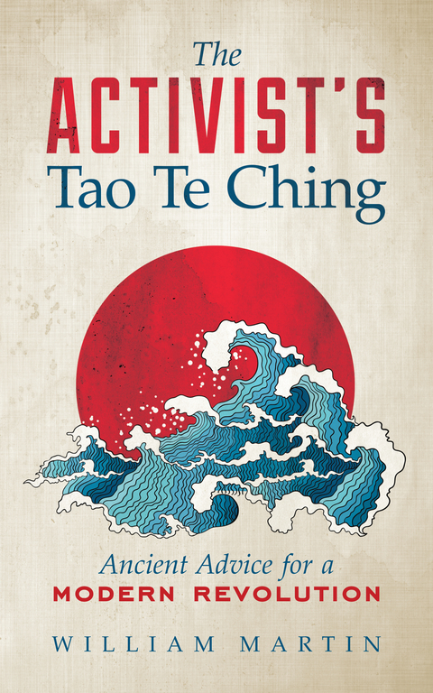 The Activist's Tao Te Ching - William Martin