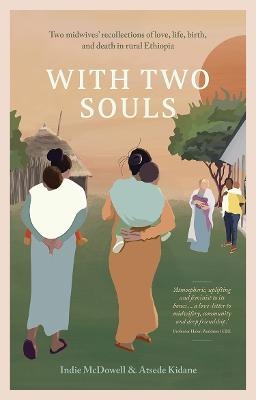 With Two Souls - Indie McDowell, Atsede Kidane