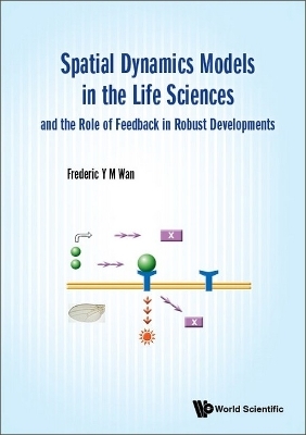 Spatial Dynamics Models In The Life Sciences And The Role Of Feedback In Robust Developments - Frederic Y M Wan