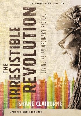 The Irresistible Revolution, Updated and Expanded - Shane Claiborne