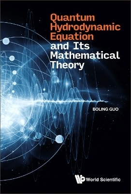 Quantum Hydrodynamic Equation And Its Mathematical Theory - Boling Guo