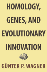 Homology, Genes, and Evolutionary Innovation -  Gunter P. Wagner