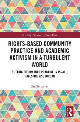 Rights-Based Community Practice and Academic Activism in a Turbulent World - Jim Torczyner