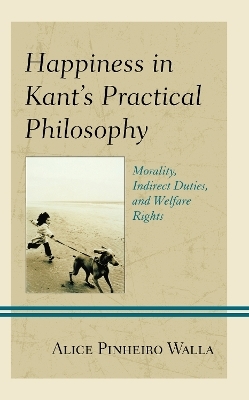 Happiness in Kant’s Practical Philosophy - Alice Pinheiro Walla