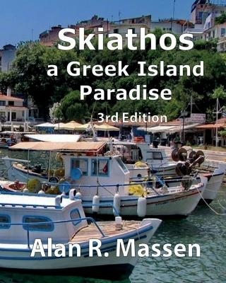 Skiathos a Greek Island Paradise - Alan R Massen