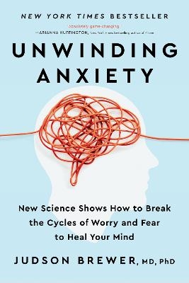 Unwinding Anxiety - Judson Brewer