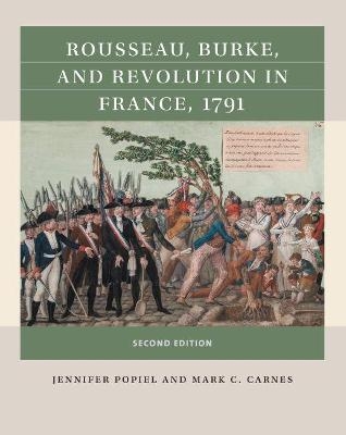 Rousseau, Burke, and Revolution in France, 1791 - Jennifer J. Popiel, Mark C. Carnes
