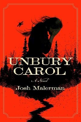 Unbury Carol - Josh Malerman