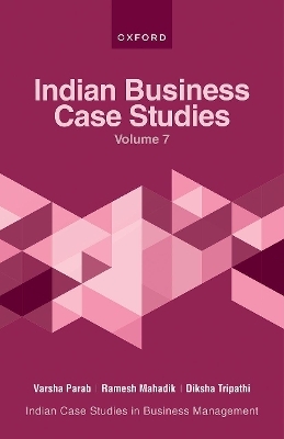 Indian Business Case Studies Volume VII - Varsha Parab, Ramesh Mahadik, Diksha Tripathi