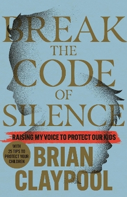 Breaking the Code of Silence - Brian Claypool