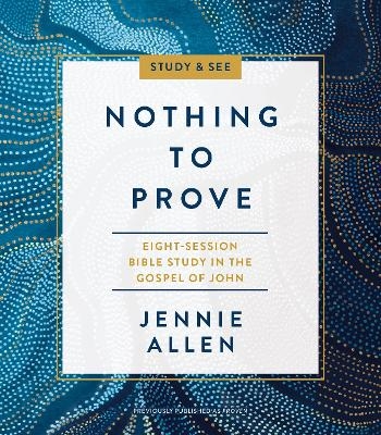 Nothing to Prove Bible Study Guide plus Streaming Video - Jennie Allen