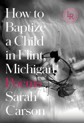 How to Baptize a Child in Flint, Michigan - Sarah Carson